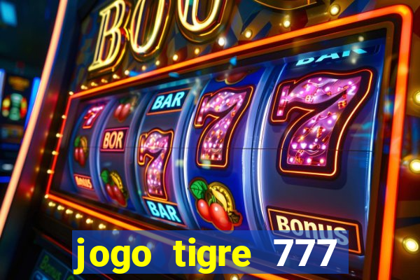 jogo tigre 777 como jogar